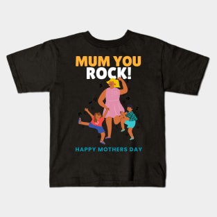 Mum you rock! Happy mothers day Kids T-Shirt